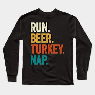 Run Beer Turkey Nap Thanksgiving Gift Long Sleeve T-Shirt